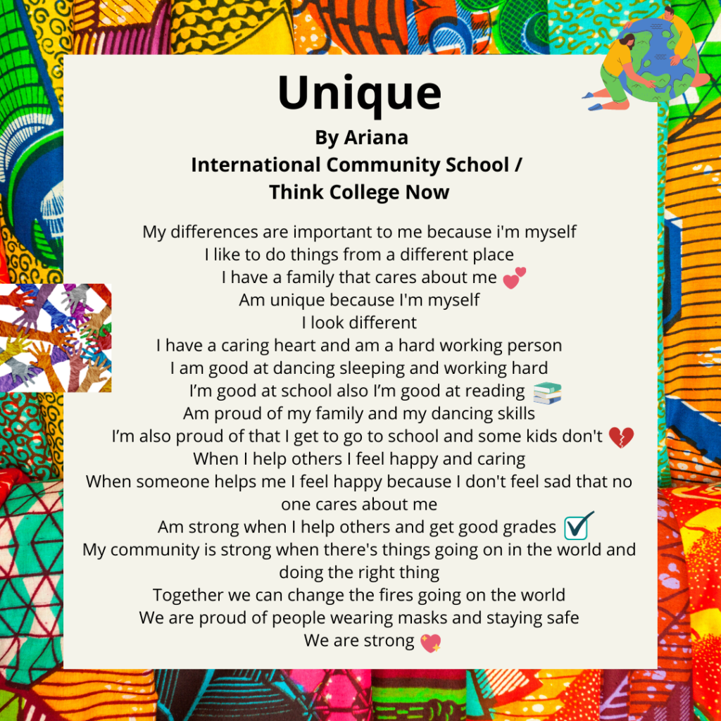 Title: Unique Name: Ariana Hernandez Deras School: Tcn ics. My differences are important to me because i'm myself i like to do things from a different place i have a family that cares about me 💞 Am unique because i'm myself i look different i have a caring heart and am a hard working person I am good at dancing sleeping and working hard i’m good at school also i’m good at reading 📚 Am proud of my family and my dancing skills i’m also proud of that i get to go to school and some kids dont 💔 When i help others i feel happy and caring When someone helps me i feel happy because i don't feel sad that no one cares about me Am strong when i help others and get good grades ✅ My community is strong when there's things going on the world and doing the right thing Together we can change the fires going on the world We are proud of people wearing masks and staying safe We are strong 💖