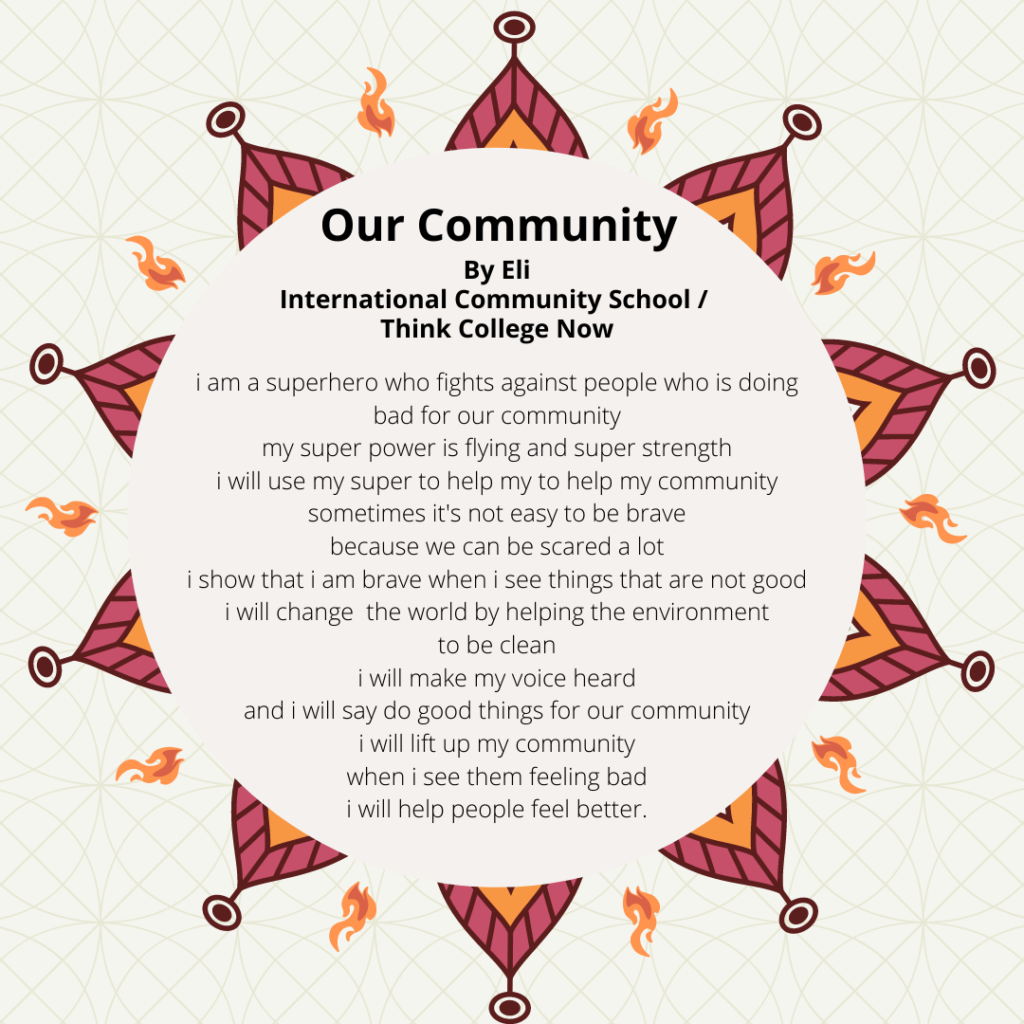 Title: our community Name: Eli garcia School: i am from ics school i am a superhero who fights against people ho is doing bad for our community my super power is flying and super stange i will use my super to help my to help my community sometimes it's not easy to be brave because we can be scared a lot i show that i am brave when i look thing that is not good i will change the world by helping the environment to be clean i will make my voice heard and i will say do good things for our community i will lift up my community when i look dem feeling bad i will help people feel better.
